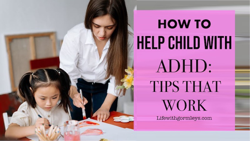 how-to-help-child-with-adhd-at-home-tips-that-work-life-with-gormleys