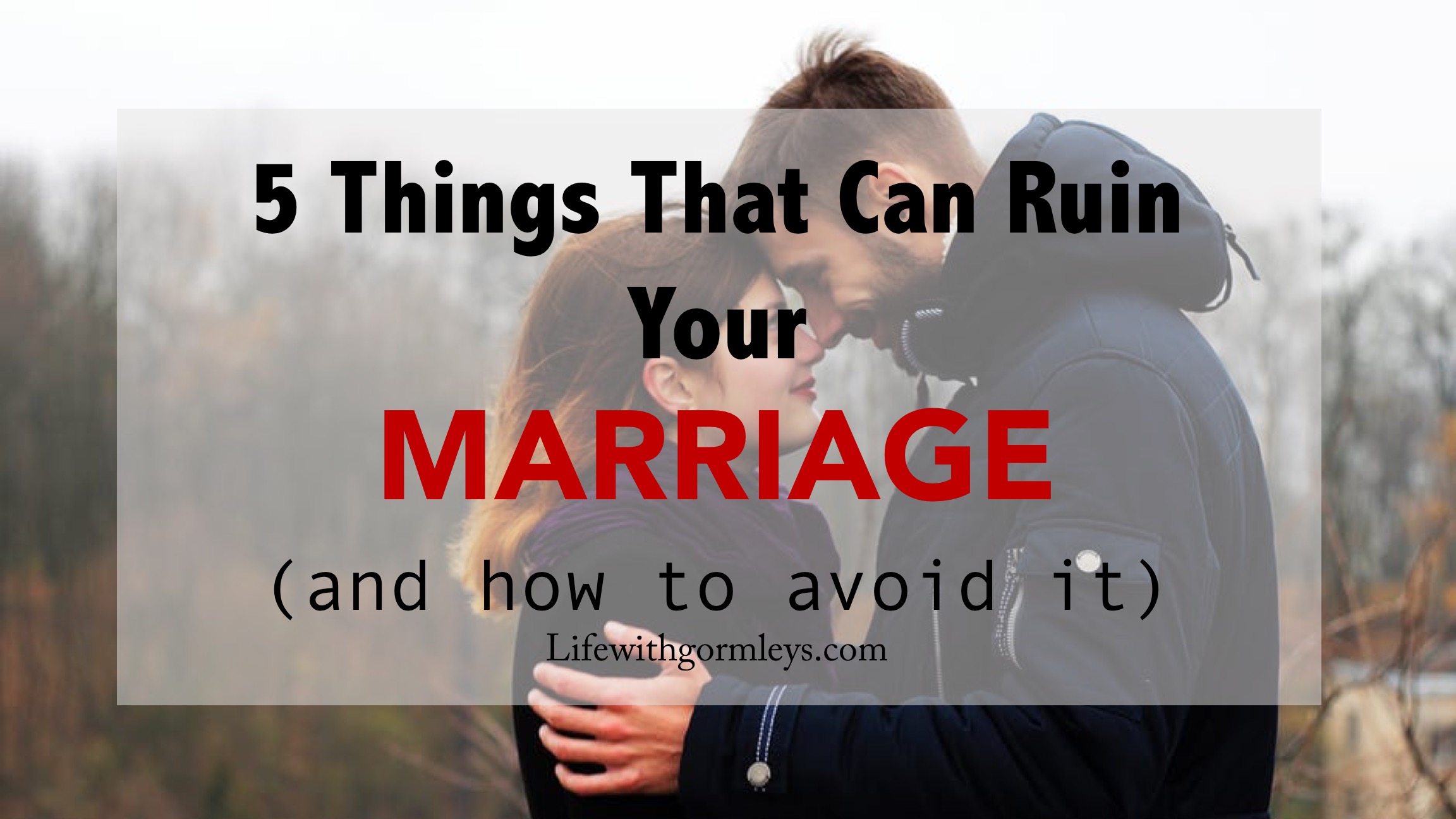 5 Things That Can Ruin Your Marriage (And How To Avoid It) - Life With ...